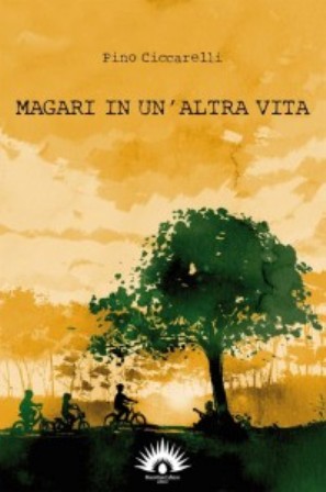 Pino Ciccarelli: “Magari in un’altra vita”