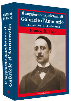 Il soggiorno napoletano di Gabriele d’Annunzio” di Franco Di Tizio presentato il 4 ottobre scorso