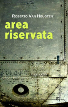 ‘Area riservata’ di Roberto Van Heugten: una nuova avventura per l’investigatore Gianluca Vanetti