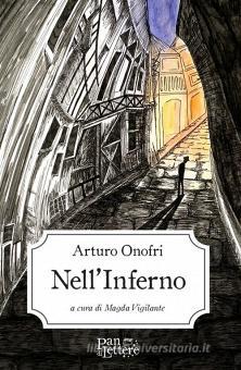 La casa editrice Pan di Lettere annuncia l’uscita di ‘Nell’Inferno’ di Arturo Onofri
