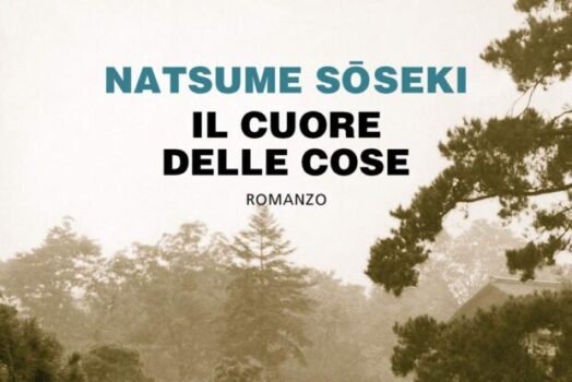 ‘Il cuore delle cose’ di Natsume Soseki. Un tesoro dimenticato