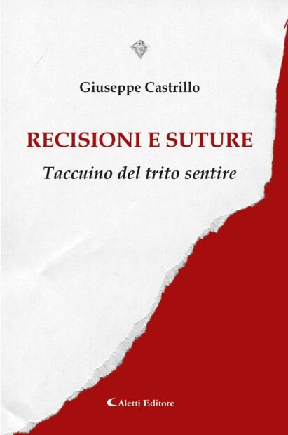 ‘Recisioni e suture’, il melodramma in versi di Giuseppe Castrillo